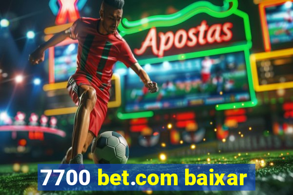 7700 bet.com baixar